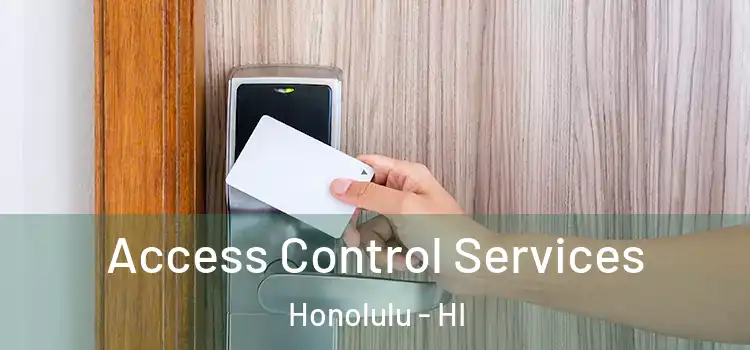 Access Control Services Honolulu - HI