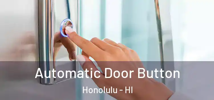 Automatic Door Button Honolulu - HI