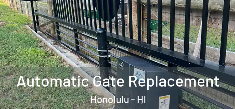 Automatic Gate Replacement Honolulu - HI