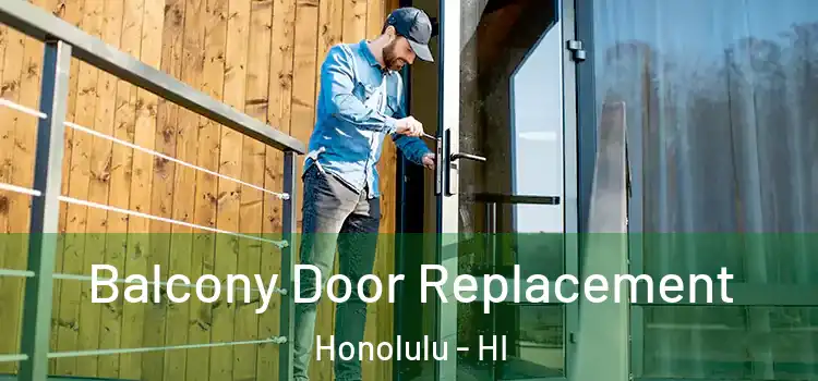  Balcony Door Replacement Honolulu - HI