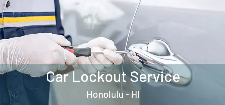 Car Lockout Service Honolulu - HI