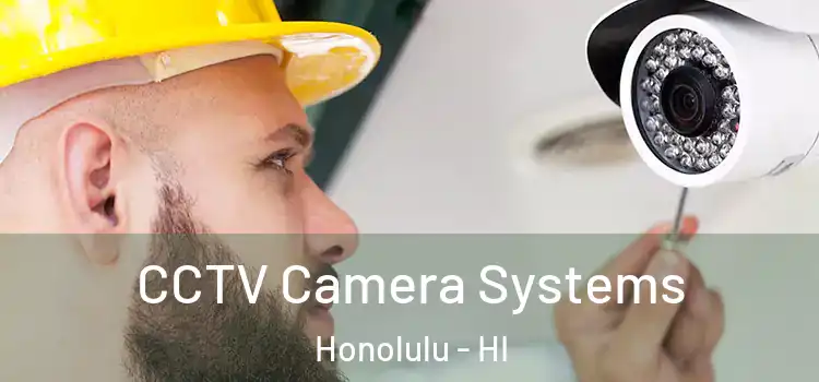 CCTV Camera Systems Honolulu - HI