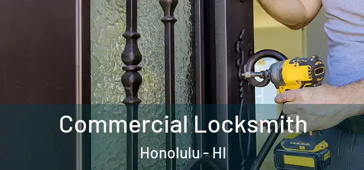 Commercial Locksmith Honolulu - HI