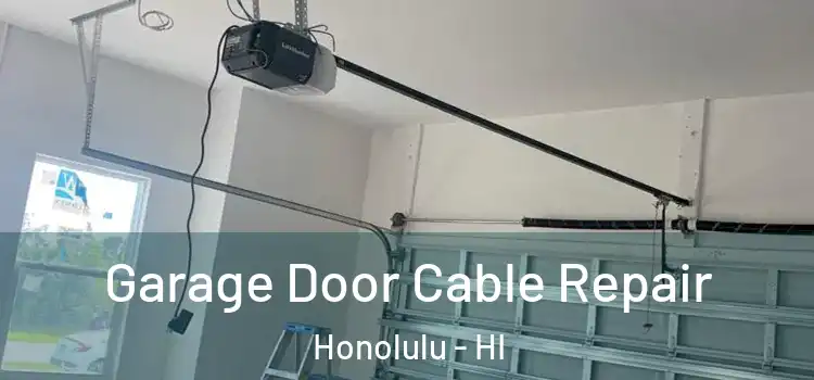  Garage Door Cable Repair Honolulu - HI
