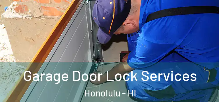 Garage Door Lock Services Honolulu - HI