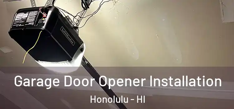  Garage Door Opener Installation Honolulu - HI