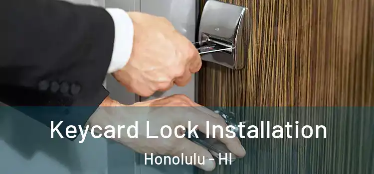 Keycard Lock Installation Honolulu - HI