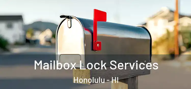 Mailbox Lock Services Honolulu - HI
