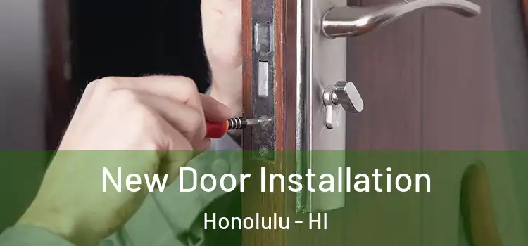  New Door Installation Honolulu - HI