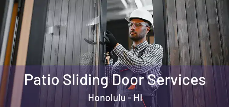  Patio Sliding Door Services Honolulu - HI