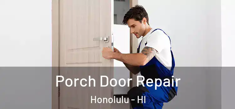  Porch Door Repair Honolulu - HI
