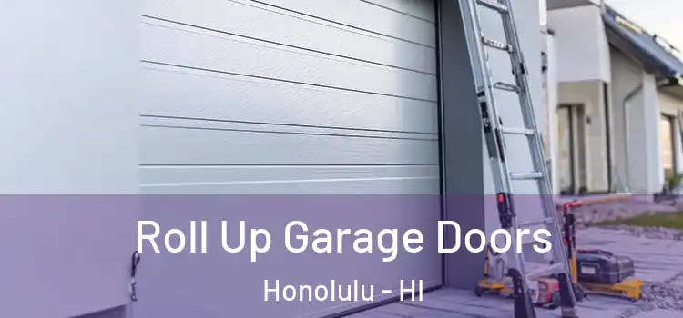  Roll Up Garage Doors Honolulu - HI