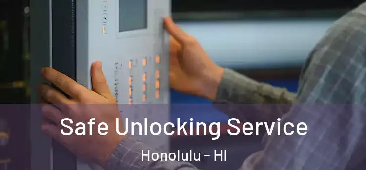 Safe Unlocking Service Honolulu - HI
