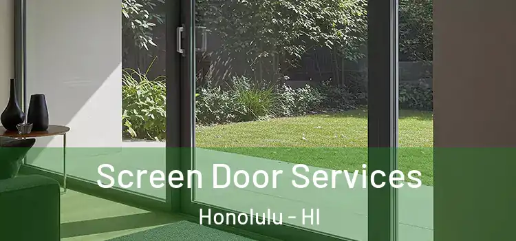Screen Door Services Honolulu - HI