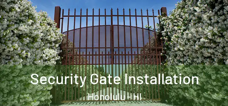 Security Gate Installation Honolulu - HI
