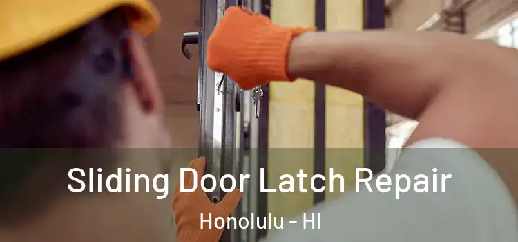 Sliding Door Latch Repair Honolulu - HI