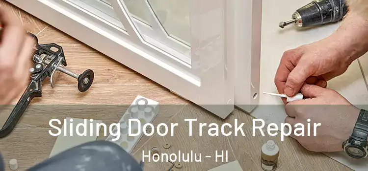 Sliding Door Track Repair Honolulu - HI