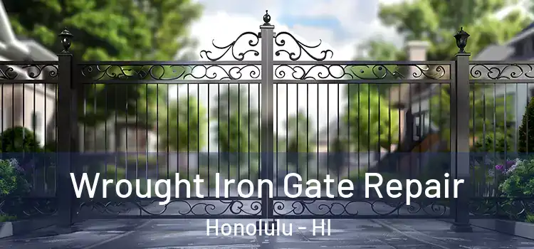 Wrought Iron Gate Repair Honolulu - HI